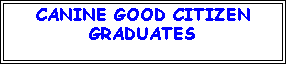 Text Box: CANINE GOOD CITIZENGRADUATES